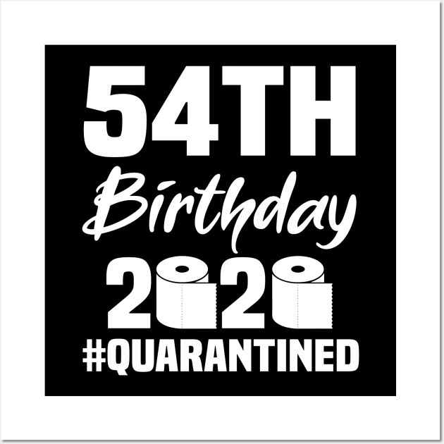 54th Birthday 2020 Quarantined Wall Art by quaranteen